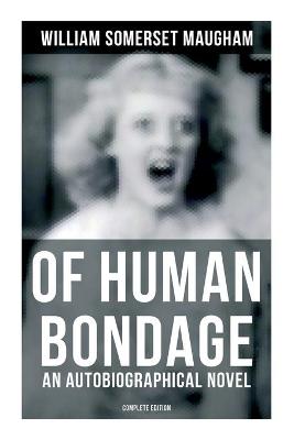 Book cover for Of Human Bondage (An Autobiographical Novel) - Complete Edition