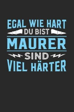 Cover of Egal wie hart du bist Maurer sind viel harter