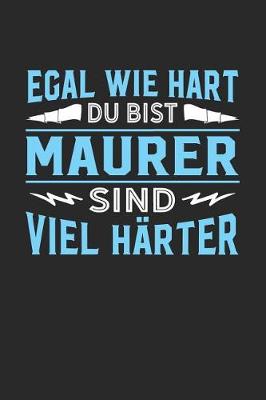 Book cover for Egal wie hart du bist Maurer sind viel harter