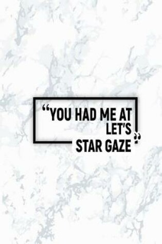Cover of You Had Me at Let's Star Gaze