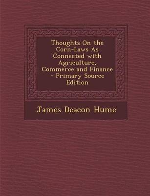 Book cover for Thoughts on the Corn-Laws as Connected with Agriculture, Commerce and Finance