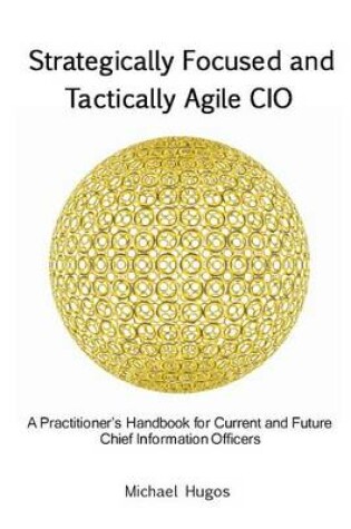 Cover of Strategically Focused and Tactically Agile CIO