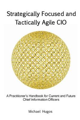 Book cover for Strategically Focused and Tactically Agile CIO