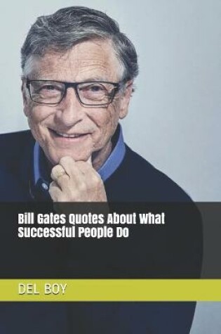 Cover of Bill Gates Quotes About What Successful People Do