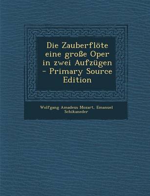 Book cover for Die Zauberflote Eine Grosse Oper in Zwei Aufzugen - Primary Source Edition