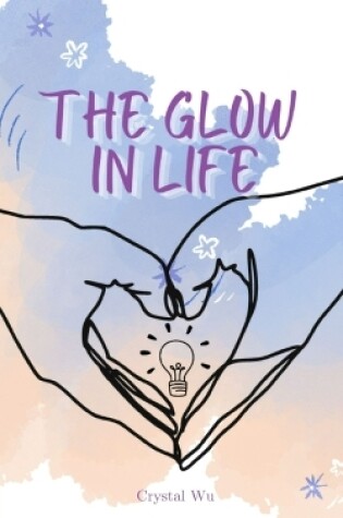 Cover of The Glow in Life