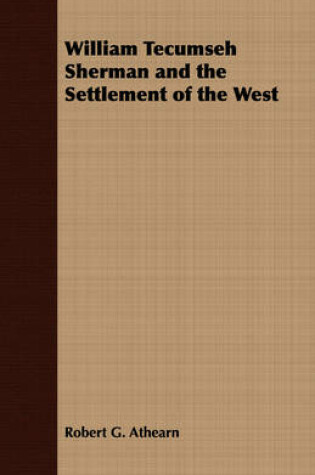 Cover of William Tecumseh Sherman and the Settlement of the West