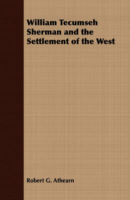 Book cover for William Tecumseh Sherman and the Settlement of the West