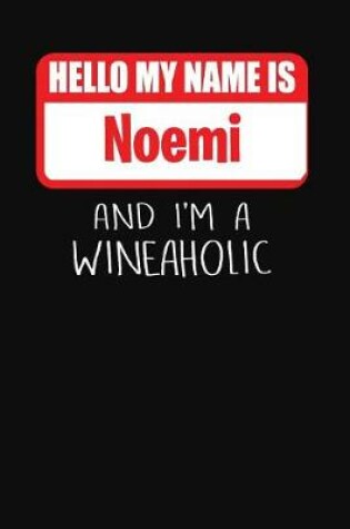 Cover of Hello My Name Is Noemi and I'm a Wineaholic