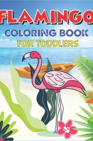 Cover of Flamingo Coloring Book for Toddlers