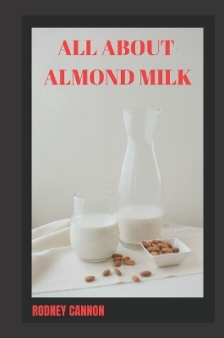 Cover of All about Almond Milk