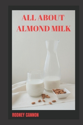 Book cover for All about Almond Milk