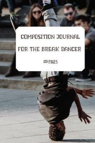 Cover of Composition Journal for the Break Dancer