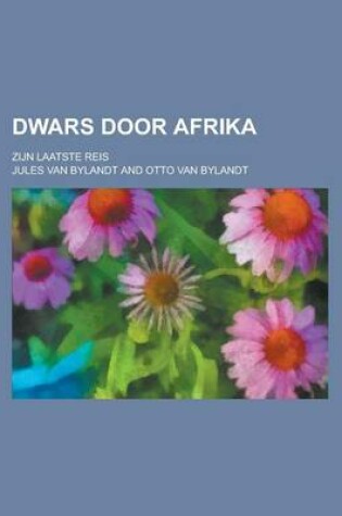 Cover of Dwars Door Afrika; Zijn Laatste Reis
