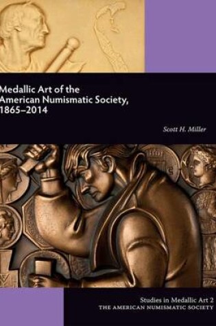 Cover of Medallic Art of the American Numismatic Society: 1865-2014