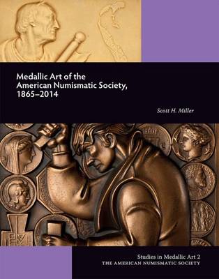 Book cover for Medallic Art of the American Numismatic Society: 1865-2014