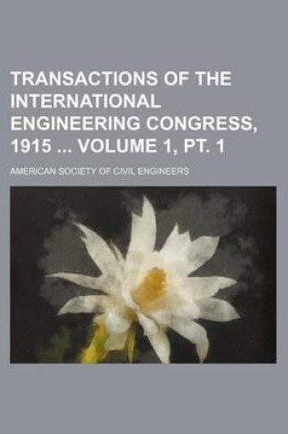 Cover of Transactions of the International Engineering Congress, 1915 Volume 1, PT. 1