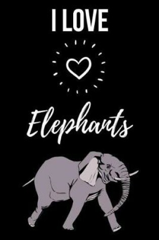 Cover of I Love Elephants