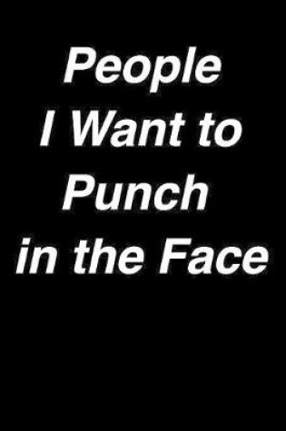 Cover of People i Want to Punch in the Face