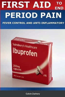 Cover of First Aid to End Period Pains Fever Control and Antiinflammatory (Ibuprofen)