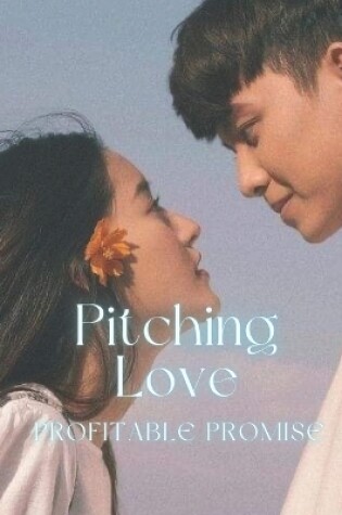 Cover of Profitable Promise Pitching Love - "Innovation meets passion in romance"