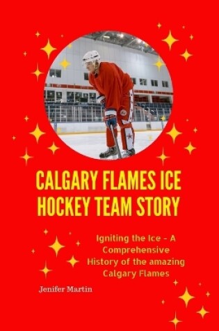 Cover of Calgary Flames Ice Hockey Team story