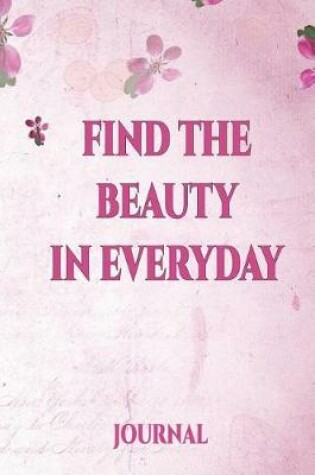 Cover of Find the Beauty in Everyday Journal