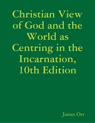 Book cover for Christian View of God and the World as Centring in the Incarnation, 10th Edition