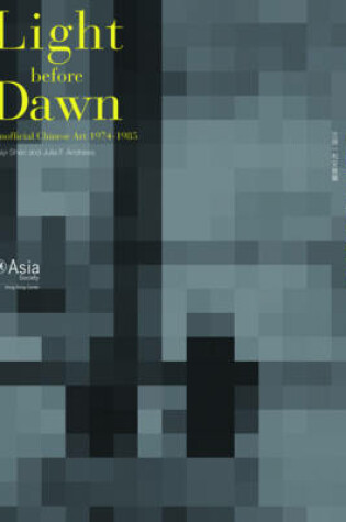 Cover of Light Before Dawn - Unofficial Chinese Art 1974-1985