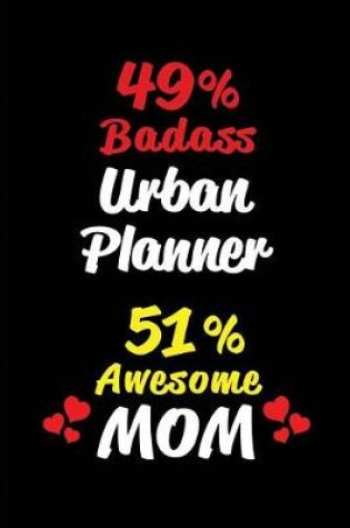 Cover of 49% Badass Urban Planner 51% Awesome Mom