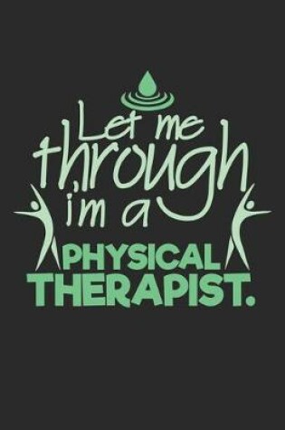 Cover of Let me through, I'm a physical therapist.