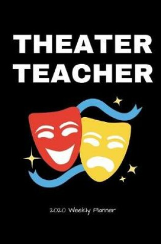 Cover of Theater Teacher 2020 Weekly Planner