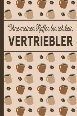 Cover of Ohne meinen Kaffee bin ich kein Vertriebler