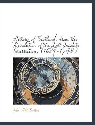 Book cover for History of Scotland, from the Revolution of the Last Jacobite Insurrection, (1689-1748)