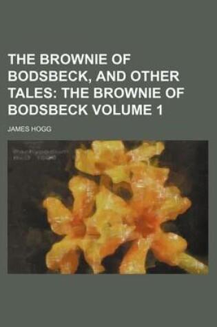 Cover of The Brownie of Bodsbeck, and Other Tales Volume 1; The Brownie of Bodsbeck