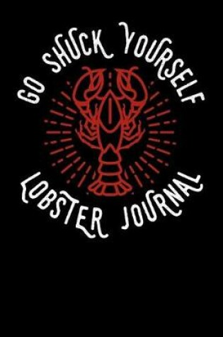 Cover of Go Shuck Yourself Lobster Journal