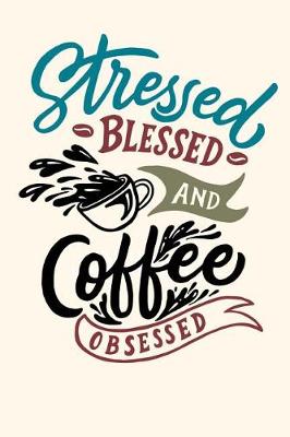 Book cover for Stressed Blessed and Coffee Obsessed