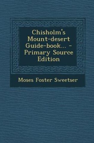 Cover of Chisholm's Mount-Desert Guide-Book... - Primary Source Edition