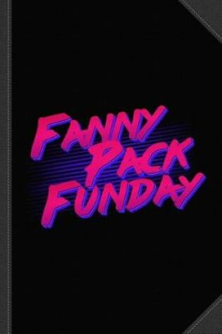 Cover of Fanny Pack Funday Journal Notebook