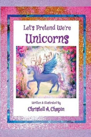 Cover of Let's Pretend We're Unicorns