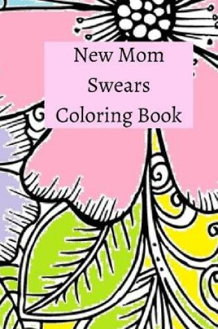 Cover of New Mom Swear Words Coloring Book