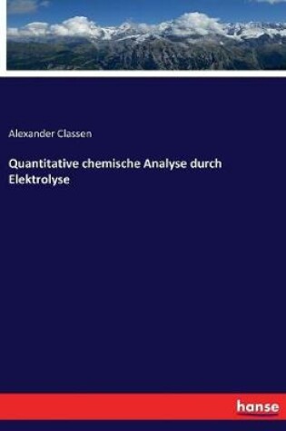 Cover of Quantitative chemische Analyse durch Elektrolyse
