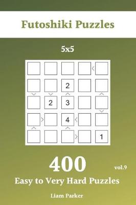 Book cover for Futoshiki Puzzles - 400 Easy to Very Hard Puzzles 5x5 vol.9