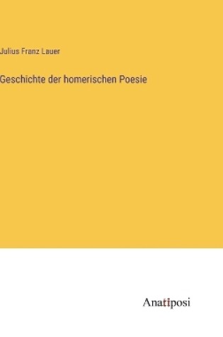 Cover of Geschichte der homerischen Poesie