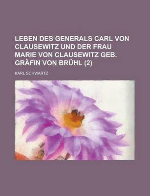 Book cover for Leben Des Generals Carl Von Clausewitz Und Der Frau Marie Von Clausewitz Geb. Gr Fin Von Br Hl (2)