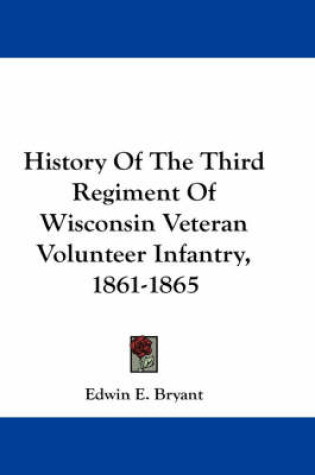 Cover of History of the Third Regiment of Wisconsin Veteran Volunteer Infantry, 1861-1865