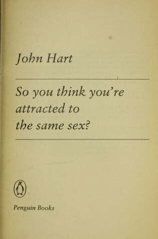 Cover of So You Think You're Attracted to the Same Sex?