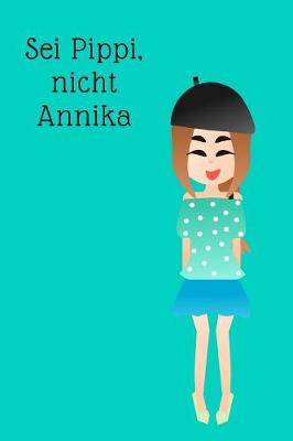 Book cover for Sei Pippi, nicht Annika