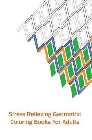 Cover of Stress Relieving Geometric Coloring Books for Adults