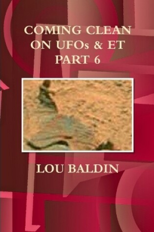 Cover of Coming Clean on Ufos & Et Part 6